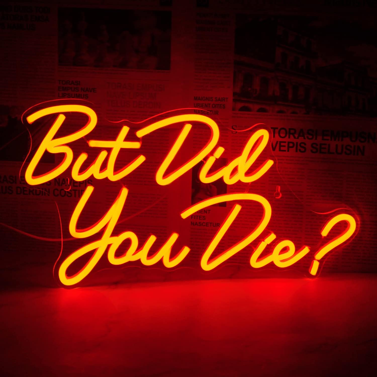 But Did You Die? Neon Sign